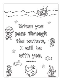 a coloring page with the words when you pass through the waters, i will be with you