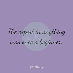 a quote that says the expert in anything was once a beginner on purple background