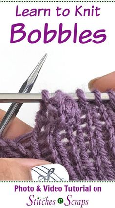 someone is knitting the stitches on their knitted bobbles with text overlay that reads learn to knit bobbles