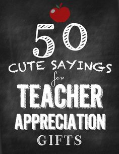 chalkboard with the words 50 cute sayings for teacher appreciation gifts