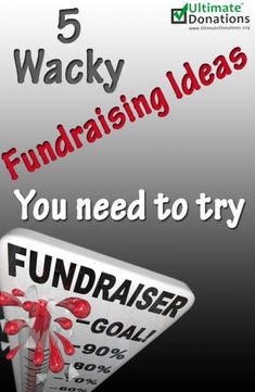 an advertisement for fundraisers with the words 5 wacky fundraiser ideas you need to try