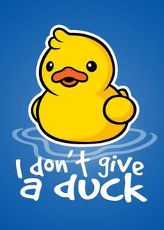 a yellow rubber duck with the words i don't give a duck