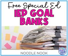 a pile of paper with the text free special e iep goal banks