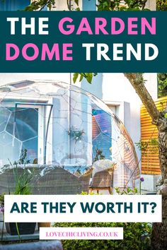 the garden dome trend are they worth it?