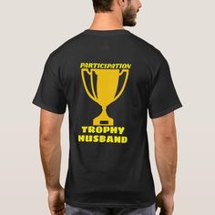 (Participation) Trophy Husband Shirt, Men's, Size: Adult L, Black Gender: male. Husband Shirts, Front Design, Tshirt Colors, Artistic Designs, Fashion Store, Fabric Care, Fitness Models, Colorful Shirts