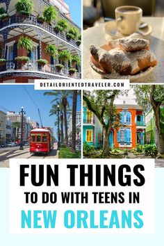 the top ten things to do with teens in new orleans, including coffee and pastries