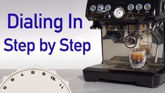 an espresso machine with the words dialing in step by step