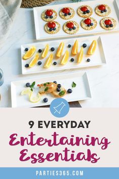 the 9 everyday entertaining essentials that are perfect for your next party, including appetizers and desserts