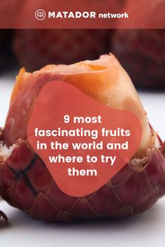 a piece of fruit with the words 9 most fascinating fruits in the world and where to try them