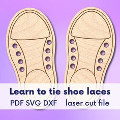 a pair of wooden shoes with the text learn to tie shoe laces pdf svg dxf laser cut file