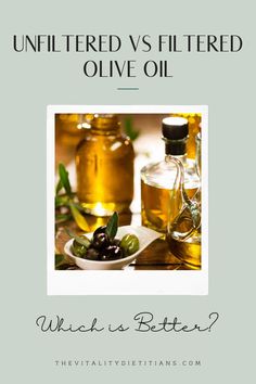 olive oil and olives with the words unfilled vs filtered olive oil