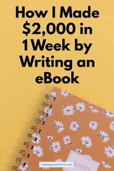 a book with the title how i made $ 2, 000 in 1 week by writing an ebook