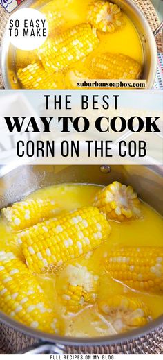 the best way to cook corn on the cob is with this easy and delicious recipe