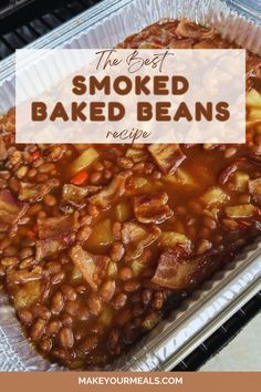 An aluminum pan with baked beans ready to be put in the smoker. From makeyourmeals.com. Smoker Baked Beans, Smoked Baked Beans, Pellet Smoker Recipes, On The Smoker, Traeger Grill Recipes, Baked Beans With Bacon, Beans With Bacon, Bbq Baked Beans, Recipes Sides