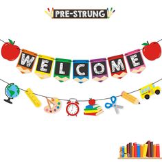 a welcome banner with school supplies hanging from it's sides and the words pre - strung