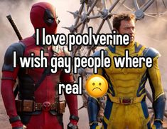 two deadpools standing next to each other with the caption i love poliverine i wish gay people where real