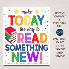 a poster with the words make today the day to read something new and colorful books