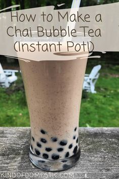 a drink in a glass with the words how to make a boba - iced chai instant pot