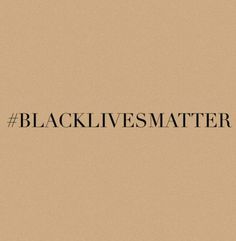 the words black lives matter written on a beige background