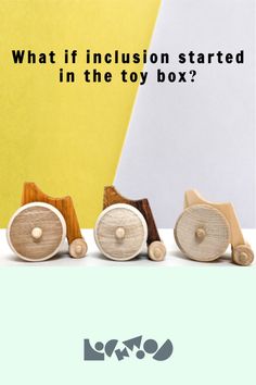 three wooden toys sitting next to each other with the words what if inclusion started in the toy box?