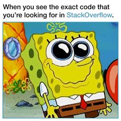 spongebob with the caption when you see the exact code that you're looking for in stackoverflow