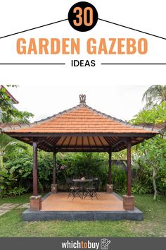 an outdoor gazebo with text overlay that reads 30 garden gazebo ideas