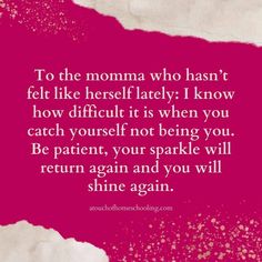 a pink background with the words to the momma who hasn't felt like herself lately i know how difficult it is when you catch yourself not being you