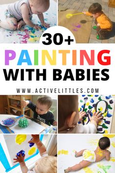 the words 30 + painting with babies are shown above pictures of toddlers and their artwork