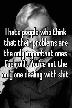 Hateful People Quotes, Family Problems, Not The Only One, I Hate People, Hate People