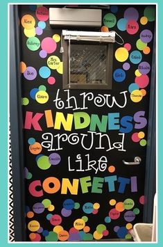 a door with words painted on it that says, know kindness around like confetti