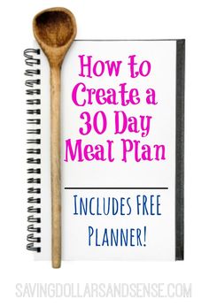 a recipe book with a wooden spoon on it and the title how to create a 30 day meal plan includes free planner