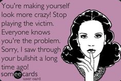 a woman holding her finger to her mouth with the words you're making yourself look more crazy stop playing the victim everyone knows