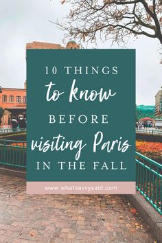 a brick walkway with the words 10 things to know before visiting paris in the fall