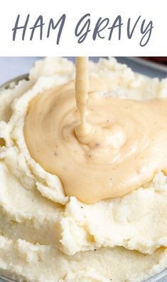 mashed potatoes and gravy on a plate with the words how to make mashed potatoes ham gravy