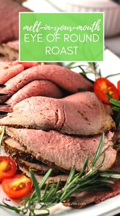 Medium rare eye of round roast sliced on platter with tomatoes and rosemary Best Roast Beef Recipe, Perfect Roast Beef, Best Roast Beef, Roast Beef Recipe