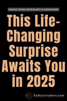 this life - changing surprise awaits you in 205 by zodiac signs astrology & horoscope