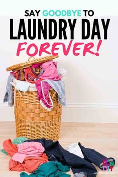 laundry basket full of clothes with text saying say goodbye to laundry day forever