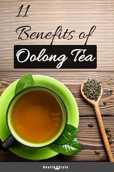 a cup of oolong tea next to a wooden spoon with the title 11 benefits of oolong tea