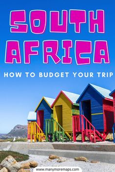 colorful beach huts with the words south africa how to budget your trip