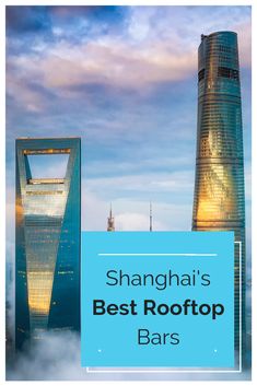 the shanghai's best rooftop bars in china with text overlay that reads, shanghai's best rooftop bars