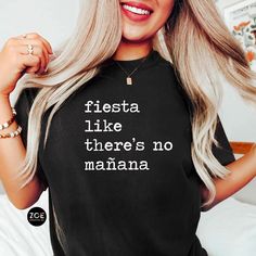 Fiesta Like There's No Manana Shirt, Party Shirt, Cinco De Mayo Party Shirt, Fiesta Party Shirts Matching Group Party Tshirts 75+ QUOTES This listing is for ( 1 ) Bella Canvas t-shirt of your choice in adult Unisex sizes.  To order MULTIPLES, add to cart one at a time. Available in the following colors: Berry, Pink, White, Heather Gray (light), Dark Gray, Yellow, Red, White, Natural, or Black WHITE lettering printed on: Dark Gray, Heather Gray, Berry, Black, Red, Green BLACK lettering printed on Short Sleeve Letter Print Festival Shirt, Festival Short Sleeve Shirt With Letter Print, Short Sleeve Shirt With Letter Print For Festival, Funny Text Tops For Party, Funny Summer Party Tops, Funny Crew Neck Top For Party, Fun Black Party Tops, Funny Print Party Tops, Party Shirt With Letter Print And Short Sleeves