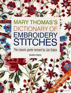 a book cover for the dictionary of embroidery stitches by mary thomas's dictionary of embroidery stitches