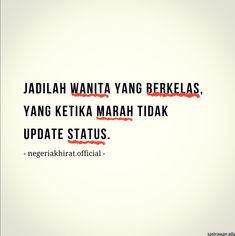 an image with the words jadila wanita yangg berkelas, yang ketika marah tidakk update status status