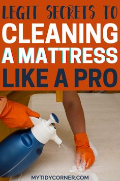 a person in orange shirt cleaning mattress with blue and white sprayer on it, text overlay reads leg secrets to cleaning a mattress like a pro