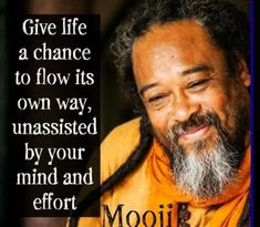 a man with dreadlocks and a quote on it that says give life a chance to flow its own way, unaasited by your mind and effort