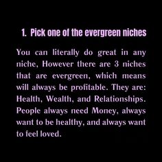 a poem written in purple on a black background with the words, pick one of the evergreen niches you can literally do great in any niche, however there are 3