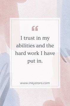 a quote that reads i trust in my abilitiess and the hard work i have put in