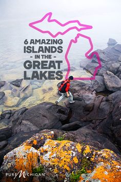 a man hiking up the side of a mountain with text overlay reading 6 amazing islands in the great lakes