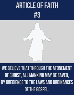 a poster with the words, article of faith 3 we believe that through the atonement of christ, all manner may be saved by obedence to the laws and ordinances of the