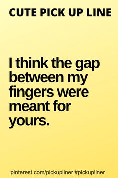 a yellow background with the words i think the gap between my fingers were meant for yours